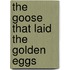 The Goose That Laid the Golden Eggs