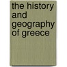 The History And Geography Of Greece door Thomas Swinburne Carr