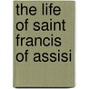 The Life Of Saint Francis Of Assisi door Pamfilo Da Magliano
