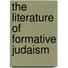 The Literature of Formative Judaism door Professor Jacob Neusner