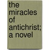 The Miracles of Antichrist; A Novel by Selma Lagerl�F