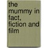 The Mummy in Fact, Fiction and Film