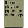 The No Plays Of Japan: An Anthology door Arthur Waley
