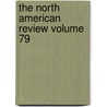 The North American Review Volume 79 door Onbekend