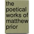 The Poetical Works of Matthew Prior
