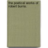 The Poetical Works of Robert Burns. door Robert Burns