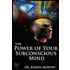 The Power of Your Subconscious Mind