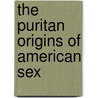 The Puritan Origins Of American Sex door Nicholas Radel