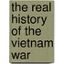 The Real History of the Vietnam War