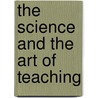 The Science And The Art Of Teaching by Daniel Wolford La Rue