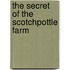 The Secret Of The Scotchpottle Farm