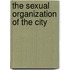 The Sexual Organization Of The City