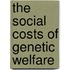 The Social Costs of Genetic Welfare