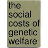 The Social Costs of Genetic Welfare door Marque-Luisa Miringoff