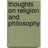 Thoughts On Religion And Philosophy door Blaise Pascal