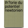 Th�Orie Du Potentiel Newtonien door Georges Vincent