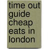 Time Out Guide Cheap Eats In London by Time Out Guides