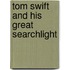 Tom Swift And His Great Searchlight