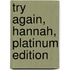 Try Again, Hannah, Platinum Edition