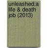 Unleashed:A Life & Death Job (2013) by Sparkes