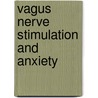 Vagus Nerve Stimulation and Anxiety door Taunjah P. Bell Ph. D.