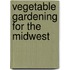 Vegetable Gardening for the Midwest