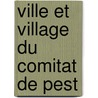 Ville Et Village Du Comitat de Pest by Source Wikipedia