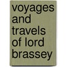 Voyages and Travels of Lord Brassey by Sydney Marow Eardley-Wilmot