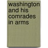 Washington And His Comrades In Arms door George Wrong
