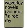 Waverley Novels (Volume 7); Rob Roy door Sir Walter Scott