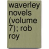 Waverley Novels (Volume 7); Rob Roy door Sir Walter Scott