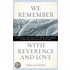 We Remember with Reverence and Love