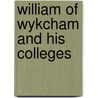 William Of Wykcham And His Colleges door Mackenzie Edward Charles Walcott