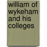 William Of Wykeham And His Colleges door Mackenzie Edward Charles Walcott
