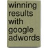 Winning Results With Google Adwords