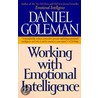 Working With Emotional Intelligence door Daniel P. Goleman