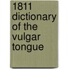 1811 Dictionary Of The Vulgar Tongue door Captain Grose