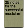 25 Notes for the Successful Musician door Chad Jeffers