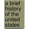 A Brief History Of The United States by John Bach Mcmaster