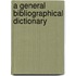 A General Bibliographical Dictionary