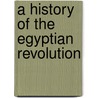 A History Of The Egyptian Revolution door A. A Paton