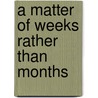 A Matter of Weeks Rather Than Months door J R T. Wood