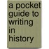 A Pocket Guide To Writing In History