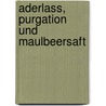 Aderlass, Purgation und Maulbeersaft by Pierre Pfütsch