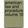 American Law and Procedure Volume 10 door Onbekend