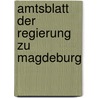 Amtsblatt Der Regierung Zu Magdeburg door Magdeburg (Regierungsbezirk)