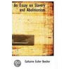 An Essay On Slavery And Abolitionism by Catharine E. Beecher