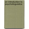 An Introduction To Psycholinguistics door Natalia V. Sciarini