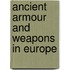 Ancient Armour and Weapons in Europe