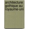 Architecture Gothique Au Royaume-Uni door Source Wikipedia